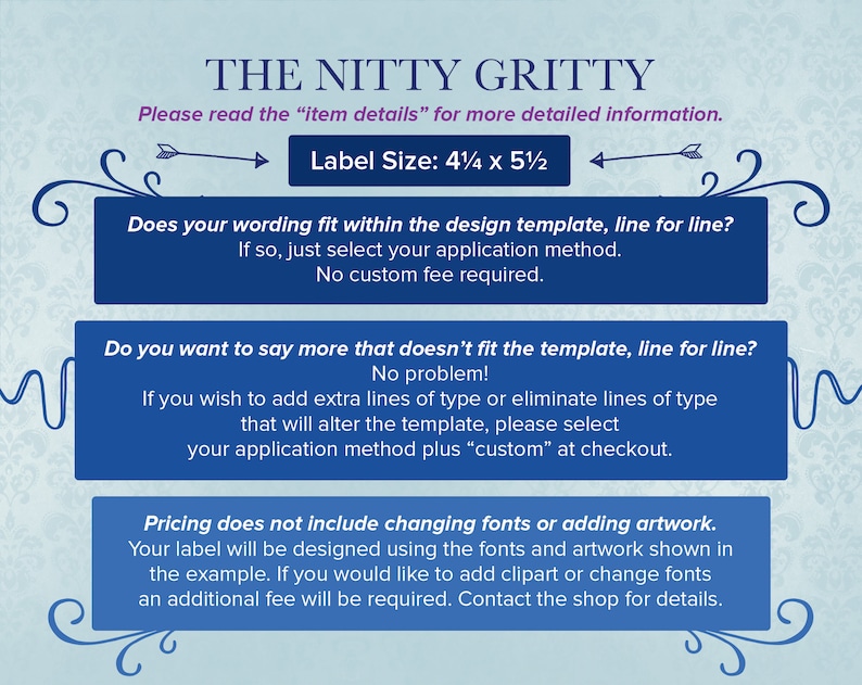 May include: A blue and white graphic with the text "The Nitty Gritty" and "Please read the "item details" for more detailed information."  The graphic also includes the text "Label Size: 4 1/4 x 5 1/2" and explains the pricing for custom labels.