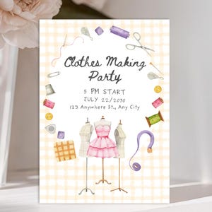 May include: A watercolour invitation for a Clothes Making Party. The design includes a pink dress form, spools of thread, buttons, and sewing tools. The text reads "Clothes Making Party" with the date and time.