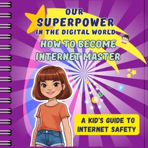 May include: A children's book cover with a purple spiral binding. The cover features a cartoon girl in an orange shirt and denim shorts. Text includes "OUR SUPERPOWER IN THE DIGITAL WORLD" and "HOW TO BECOME INTERNET MASTER". The book is titled "A KID'S GUIDE TO INTERNET SAFETY".