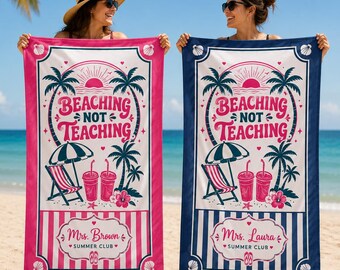 Personalized Beach Towel: "Beaching Not Teaching" Summer Gift for Teachers