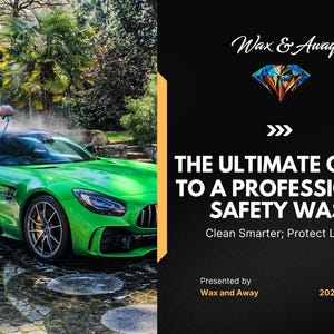May include: A vibrant green sports car being washed with a hose. The image includes the text "THE ULTIMATE GUIDE TO A PROFESSIONAL SAFETY WASH" and "Wax & Away" branding. The car is wet, reflecting the surrounding environment.