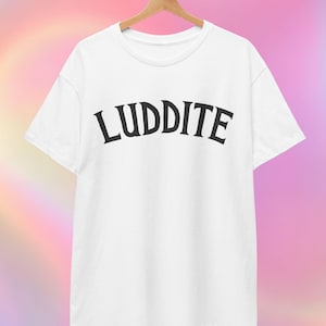 Luddite T-shirt | Anti-teknologi