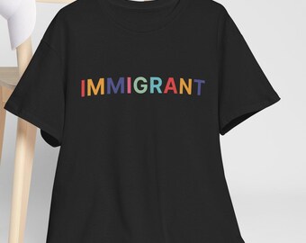 Camiseta para inmigrantes: Camiseta estampada de algodón estadounidense de fabricación ética.