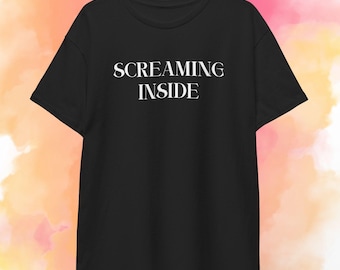 Screaming Inside Shirt | Cotton T-shirt