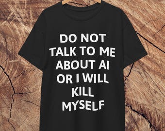 Koszulka "Nie mów mi o sztucznej inteligencji" | Sztuczna inteligencja