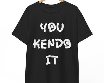 You Kendo It T-shirt | Gift For Kendoka
