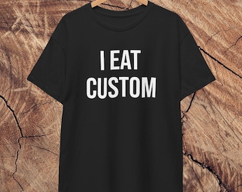 Ik eet een gepersonaliseerd T-shirt | Katoenen shirt