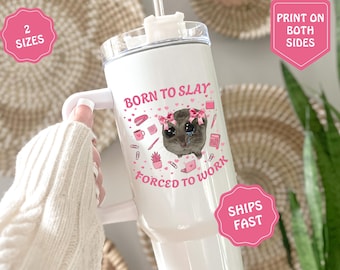 Born to Slay Forced to Work Tumbler, Sad Hamster TikTok Meme Mug, 40 oz Tumbler, 20 oz Skinny Tumbler, Funny Coworker Gift for Her