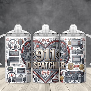 May include: A white sippy cup with a wrap-around graphic featuring the text 911 DISPATCHER, a large heart, radio equipment, headsets, computer monitors, and emergency service badges in shades of red, grey, and black on a white background.