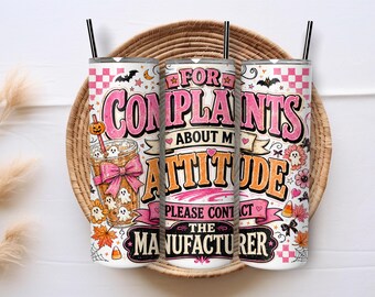Funny Sarcastic Halloween Tumbler Wrap PNG, Complaints About My Attitude 20oz Skinny Tumbler Sublimation Design Digital Download