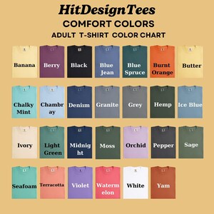 May include: Color chart for adult t-shirts by HitDesign Tees, featuring a variety of Comfort Colors. The chart displays t-shirts in colors such as Banana, Berry, Black, Blue Jean, Blue Spruce, Burnt Orange, Butter, Chalky Mint, Chambray, Denim, Granite, Grey, Hemp, Ice Blue, Ivory, Light Green, Midnight, Moss, Orchid, Pepper, Sage, Seafoam, Terracotta, Violet, Watermelon, White, and Yam.