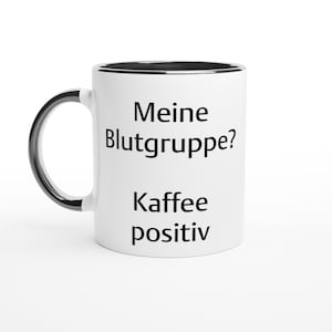 Lustige Kaffeetasse - Meine Blutgruppe? Kaffee positiv
