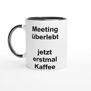 Lustige Kaffeetasse - Meetin überlebt, jetzt erstmal Kaffee