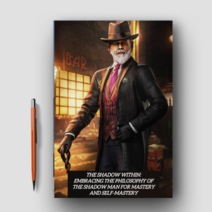 Può includere: Copertina di un libro con un'illustrazione digitale di un uomo in abito e cappello, che tiene un bastone. Il testo sulla copertina recita "THE SHADOW WITHIN: EMBRACING THE PHILOSOPHY OF THE SHADOW MAN FOR MASTERY AND SELF-MASTERY". C'è una penna a sinistra.
