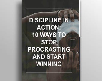 Discipline In Action : 10 Ways To Stop Procrasting And Start Winning