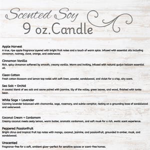 May include: A list of scented soy candles with various fragrance descriptions. The text includes scents like Apple Harvest, Cinnamon Vanilla, Clean Cotton, Sea Salt + Orchid, White Sage + Lavender, Coconut Cream + Cardamom, Peppered Passionfruit, and Unscented. Each candle is 9 oz.