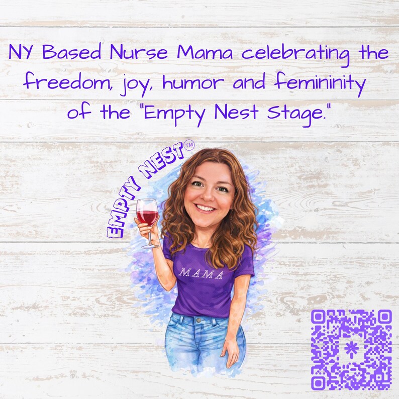 May include: Illustration of a woman with curly brown hair holding a glass of red wine. She wears a purple t-shirt with "MAMA" on it and blue jeans. The image includes text: "NY Based Nurse Mama celebrating the freedom, joy, humor and femininity of the 'Empty Nest Stage.'"