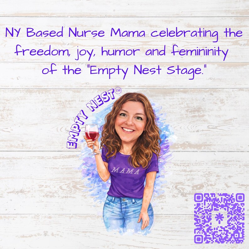 May include: Illustration of a woman holding a glass of red wine, wearing a purple t-shirt with the word "MAMA" and blue jeans. The image includes the text "NY Based Nurse Mama celebrating the freedom, joy, humor and femininity of the "Empty Nest Stage."