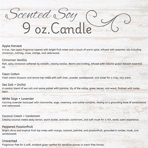 May include: A product description for a 9 oz. Scented Soy Candle. The image displays a list of scents, including Apple Harvest, Cinnamon Vanilla, Clean Cotton, Sea Salt + Orchid, White Sage + Lavender, Coconut Cream + Cardamom, Peppered Passionfruit, and Unscented.