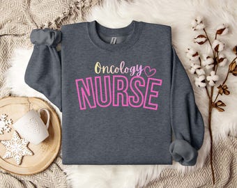 Oncology Nurse sweatshirt, Gift for oncology Nurse, Nurse Crewneck, Chemo Nurse Shirt, Nurse Appreciation Gift, Pediatric Oncology Nurse