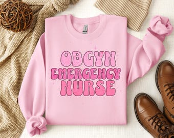 OBGYN Emergency Nurse Sweatshirt, Pink OBGYN Nurse Sweatshirt, Nurse Sweatshirt, Labor and Delivery Crewneck, Nurse Gift, Ob Sweatshirt Gift