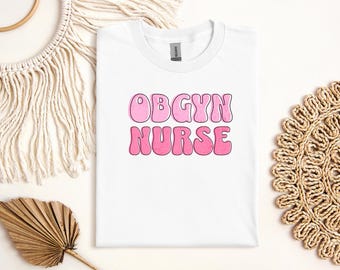 Pink OBGYN Nurse T-Shirt, Nurse T-Shirt, Labor and Delivery Tee, Nurse Gift, Ob Sweatshirt Gift, OBGYN RN, Obstetrics Gynocologist Tee