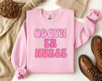 OBGYN ER Nurse Sweatshirt, Pink OBGYN Nurse Sweatshirt, Nurse Sweatshirt, Labor and Delivery Crewneck, Nurse Gift, Ob Sweatshirt Gift
