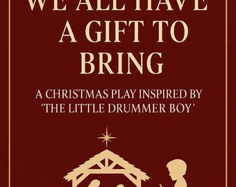 Christmas Play Script – We All Have a Gift to Bring – Kids Nativity Skit, Church Christmas Program, The Little Drummer Boy Theme
