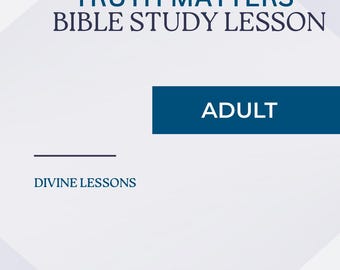 Truth Matters – Adult Bible Study Lesson & Leader’s Guide | Printable Bible Study PDF | Christian Group Study