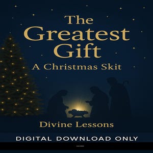 May include: A digital download graphic with the text "The Greatest Gift" in gold lettering. The image features a Christmas tree, stars, and silhouettes of figures around a manger scene, with the words "A Christmas Skit" and "Divine Lessons".