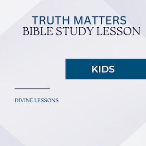 Peut inclure: Graphique avec le texte "TRUTH MATTERS BIBLE STUDY LESSON" en bleu foncé. En dessous, un rectangle bleu foncé indique "KIDS". Les mots "DIVINE LESSONS" sont en bas.