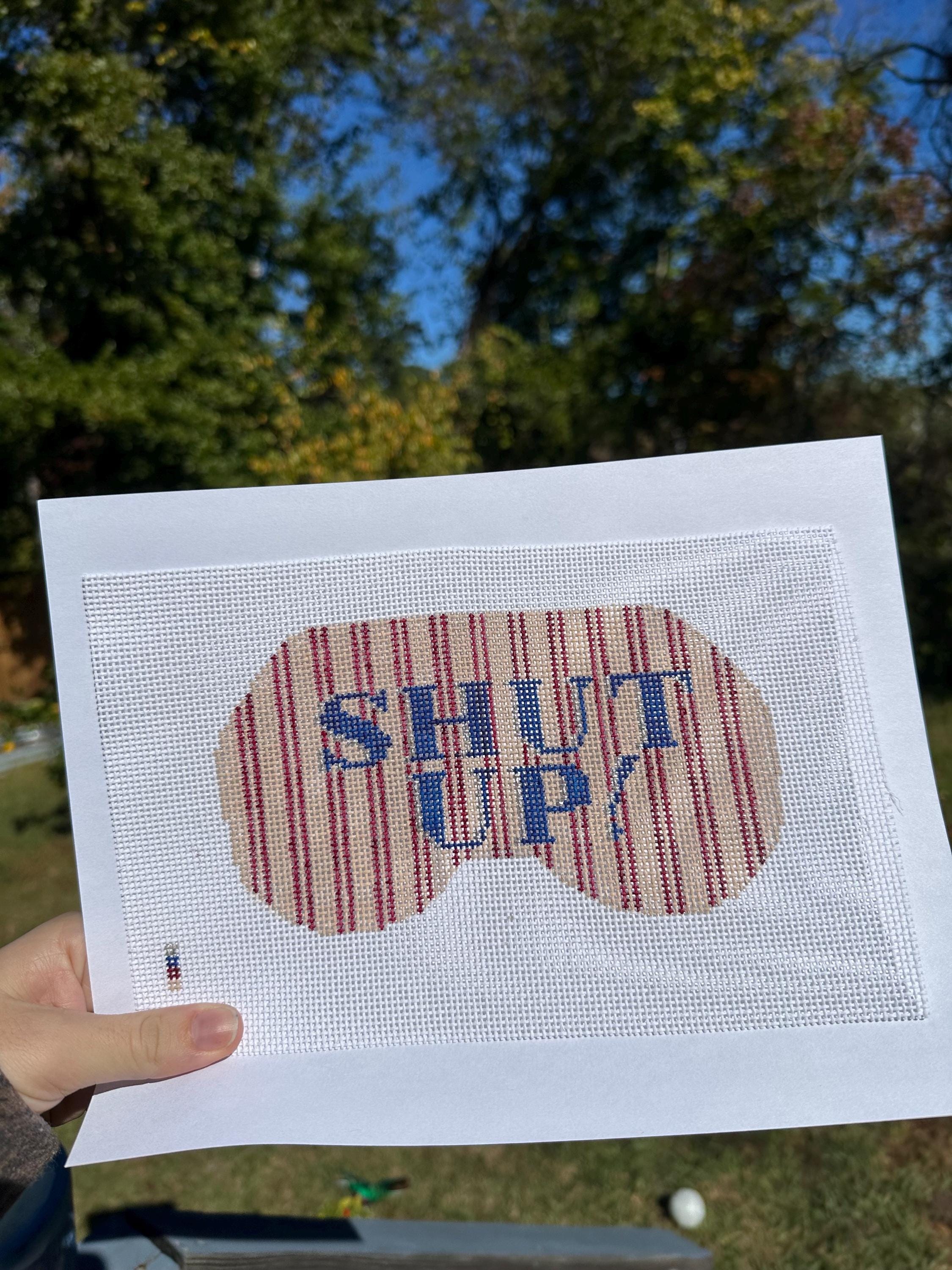 Shut up sleep mask hand painted needlepoint canvas 13 ct