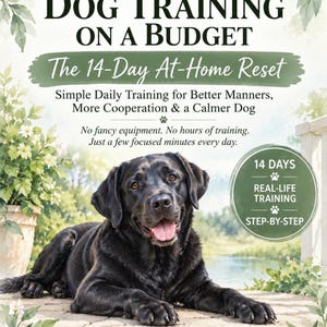 May include: A book cover titled Dog Training on a Budget: The 14-Day At-Home Reset by Anne Baxter, CDT. It features a black Labrador retriever lying down, surrounded by watercolour-style greenery, with text detailing a 14-day step-by-step training programme.