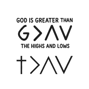 May include: Black and white graphic with the text "GOD IS GREATER THAN THE HIGHS AND LOWS." The design includes a stylized "G > ^V" and a cross symbol with "> ^V".