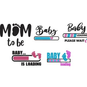 May include: A collection of baby-themed graphics with text. The designs include the words "MOM to be", "Baby", and "Baby... is loading". The graphics feature baby feet and loading bars in pink and blue.