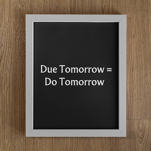 Due Tomorrow Do Tomorrow | Student Gift | College Dorm Poster | Teacher Gift | Instant Download | Inspirational | Demotivational