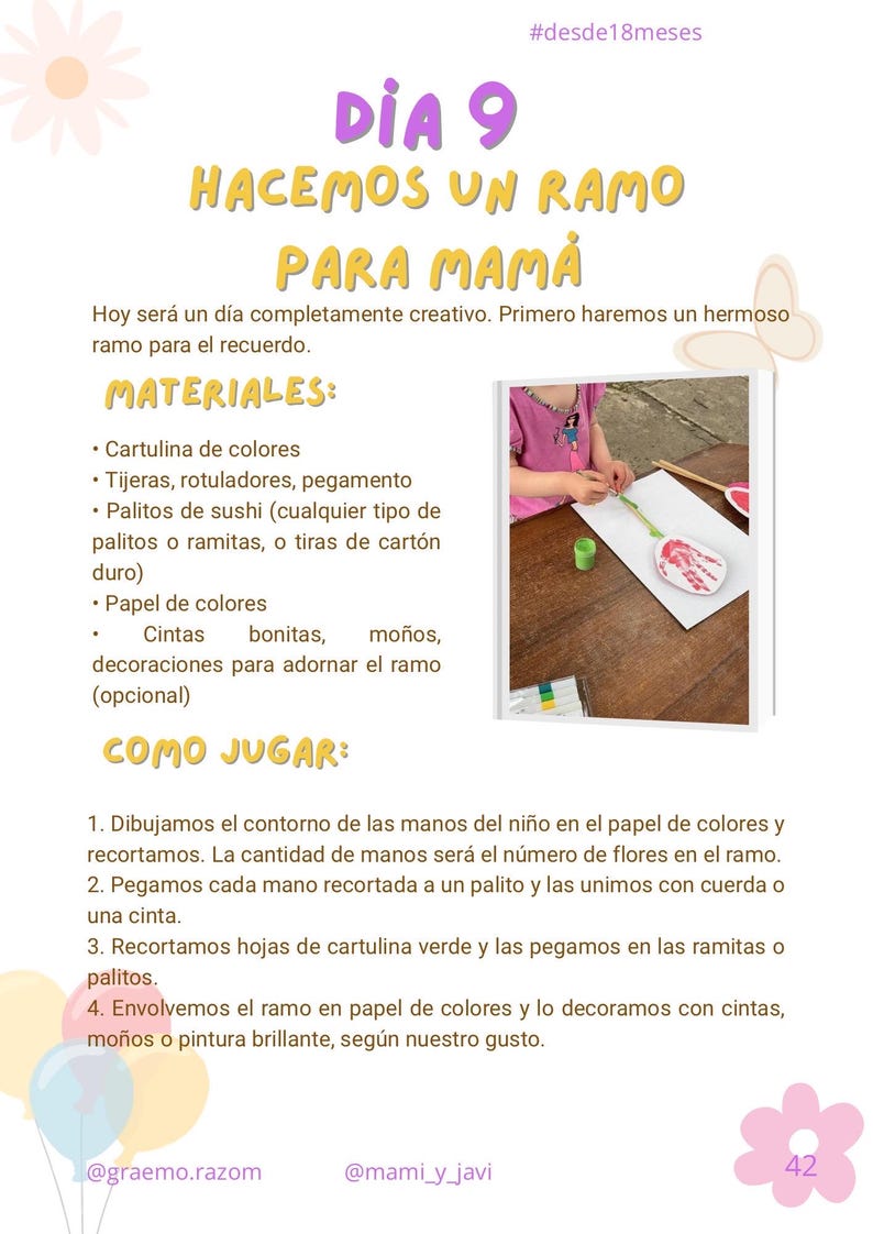 May include: A colorful instructional page in Spanish with the title "Day 9: We make a bouquet for Mom." It includes a list of materials like colored paper and scissors, and instructions for a craft project. A child is shown making a flower.