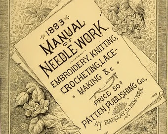 Manual for Needlework, Embroidery, Knitting, Crocheting, & Lace Making, eBook PDF -- INSTANT Download -- by Patten c.1883