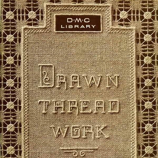 Drawn Thread Work, 1st Series eBook PDF -- INSTANT Download -- Vintage Needlework Book Published in 1900 by DMC Library, Therese de Dillmont