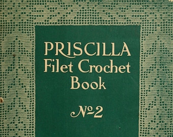 Priscilla Filet Crochet Book No. 2 -- Antique / Vintage Crochet Pattern eBook PDF -- INSTANT DOWNLOAD -- Published in 1914