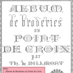 May include: A black and white image of a cross stitch pattern for a flower. The title of the pattern is "Album de Broderies au Point de Croix" by Therese de Dillmont, published in 1890.