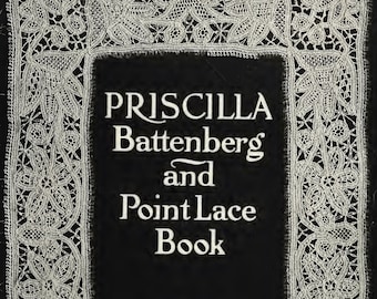 Priscilla Battenberg & Point Lace eBook -- Antique / Vintage Needlework Pattern PDF Book -- INSTANT DOWNLOAD (52 pages) -- Published in 1912