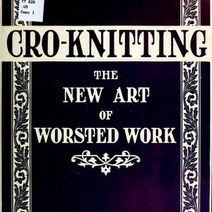 Cro-Knitting &quot;El nuevo arte del trabajo con lana peinada&quot; Patrones antiguos de tejido a crochet Libro electrónico en formato PDF - DESCARGA INMEDIATA (54 páginas) - Publicado en 1914