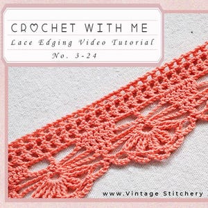 Puede incluir: Ribete de encaje de ganchillo de color coral, con un diseño calado detallado. La imagen incluye el texto "CROCHET WITH ME Lace Edging Video Tutorial No. 3-24" y una ilustración vintage. También es visible el sitio web www.Vintage Stitchery Archives.com.