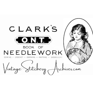 Puede incluir: Ilustración en blanco y negro de una niña cosiendo con el texto "Clark's O.N.T. Book of Needlework Sewing - Crochet - Darning - Knitting - Embroidery Vintage Stitchery Archives.com"