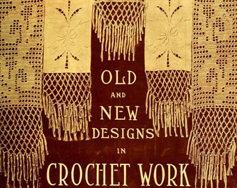 Old & New Designs in Crochet Book No. 1 -- Antique / Vintage Crochet Pattern eBook PDF -- INSTANT DOWNLOAD -- Published in 1900