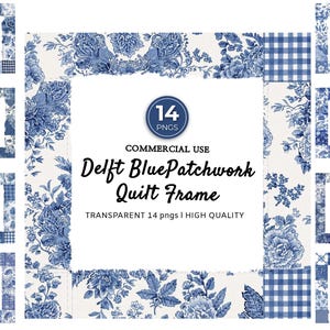 Delft Blue Patchwork Frames, Toile Floral Gingham Quilt Frame Set 14 PNG, 4000px Square Transparent Center, Scrapbook Junk Journal Clipart