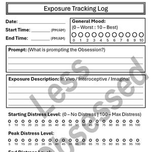 May include: A black and white "Exposure Tracking Log" form. The form includes sections for date, time, mood, prompts, and distress levels. It is designed to track and document exposure therapy sessions.