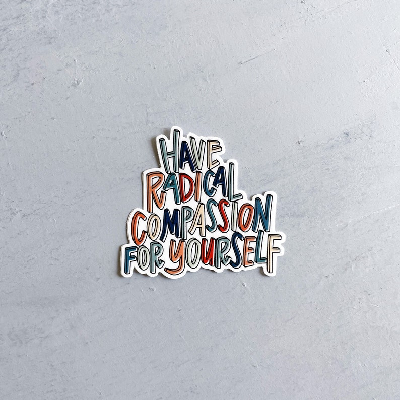 Have Radical Compassion For Yourself Sticker vinyl sticker laptop decal scissors sticker hand lettered quote image 1