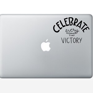 Celebrate Every Tiny Victory vinyl decal - vinyl sticker - laptop decal - car sticker - hand lettered quote
